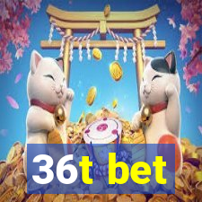 36t bet